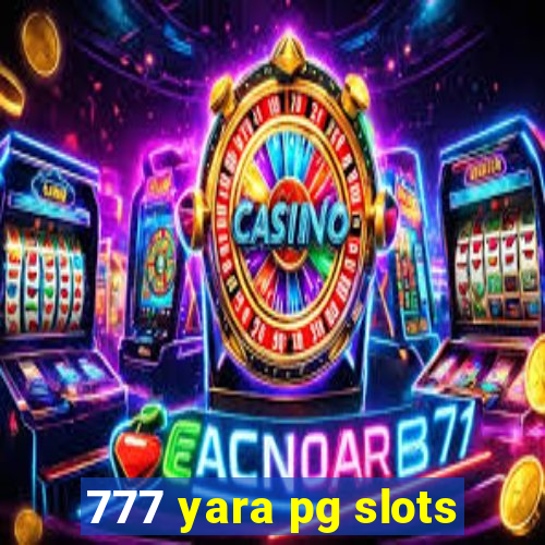 777 yara pg slots